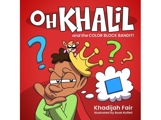 Oh Khalil and the Color Block Bandit: Oh Khalil