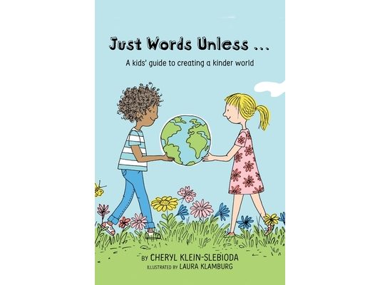 Just Words Unless...: A kids' guide to creating a kinder world