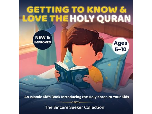 Getting to Know & Love the Holy Quran: A Children's Book Introducing the Holy Quran