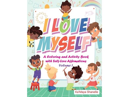 I Love Myself: A Coloring and Activity Book with Self-Love Affirmations Volume
