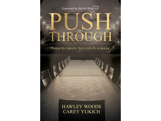 PUSH THROUGH, Your Ultimate Success Playbook: Your Ultimate Success Playbook