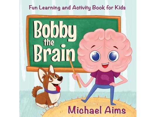 Bobby the Brain: Fun Learning and Activity Book for Kids (Ages 3-6)