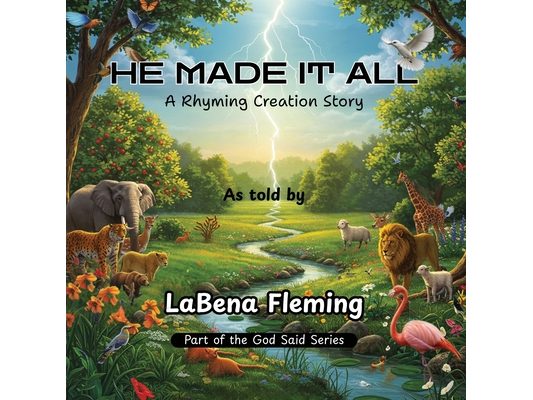 He Made It All: A Rhyming Creation Story