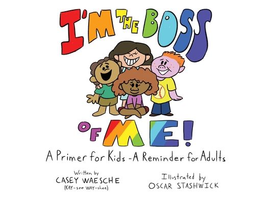 I'm The Boss Of Me - A Primer for Kids, A Reminder for Adults