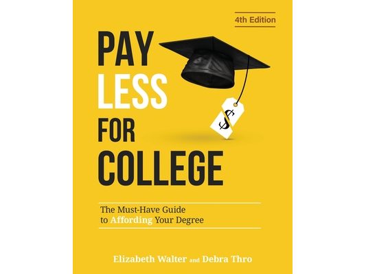 Pay Less for College: The Must-Have Guide to Affording Your Degree