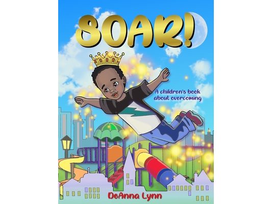 Soar!: A Children's Book About Overcoming