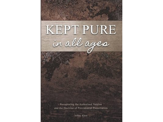 Kept Pure In All Ages: Recapturing the Authorised Version and the Doctrine of Providential Preservation