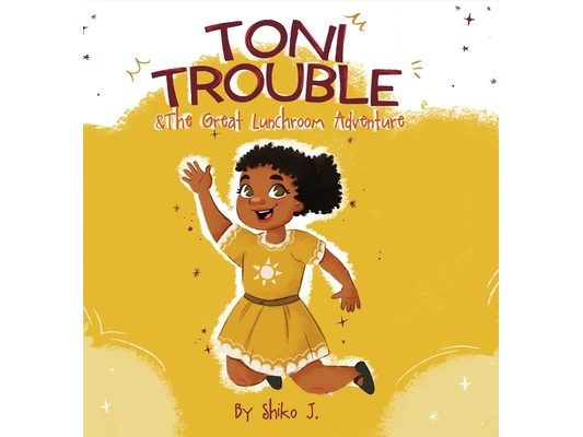 Toni Trouble & The Great Lunchroom Adventure