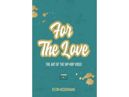 For The Love: The Art Of The Hip-Hop Video