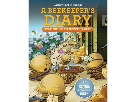 A Beekeeper's Diary: Self Guide to Keeping Bees