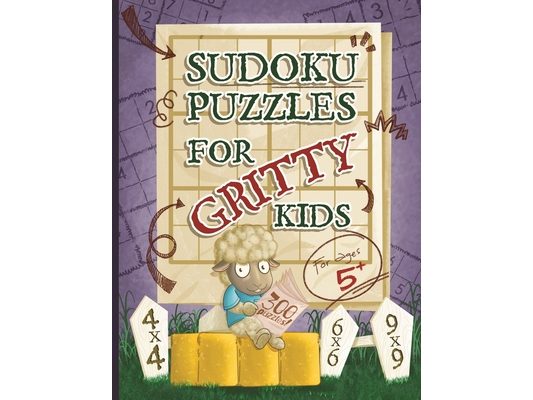 Sudoku Puzzles for Gritty Kids: 300 large print beginner Sudoku puzzles including 4x4, 6x6, and 9x9's