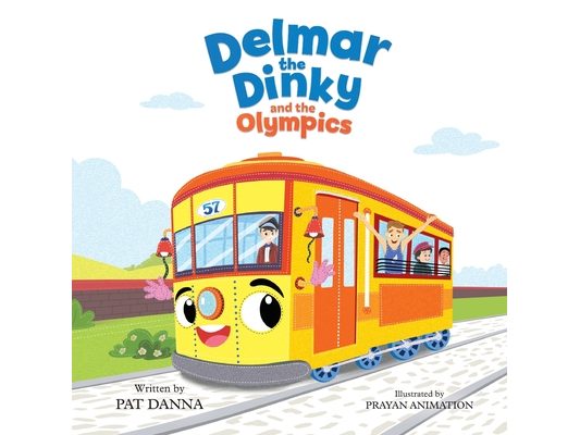 Delmar the Dinky and the Olympics - The Adventures of a Little Trolley: An Inspiring Children's Picture Book and Historical Adventure for Kids Who Lov