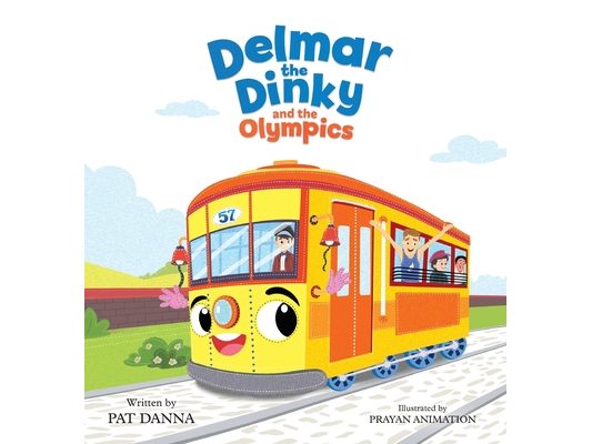Delmar the Dinky and the Olympics -The Adventures of a Little Trolley: An Inspiring Children's Picture Book for Kids Who Love Trains