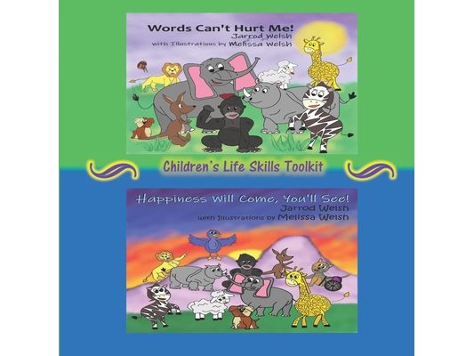 Words Can't Hurt Me! Happiness Will Come, You'll See!: Children's Life Skills Toolkit
