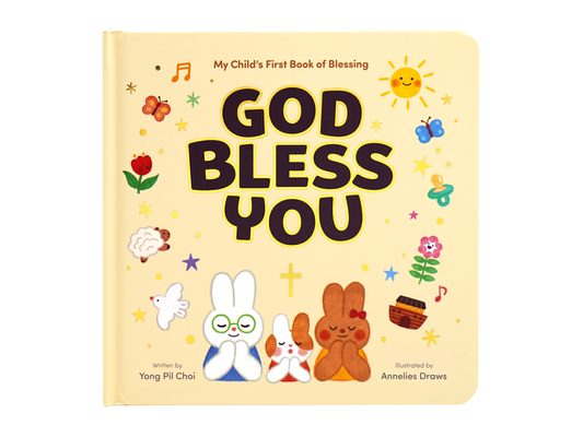 God Bless You: My Child's First Book of Blessing