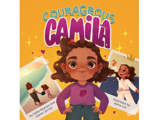 Courageous Camila: A Story about Finding Your Inner Warrior