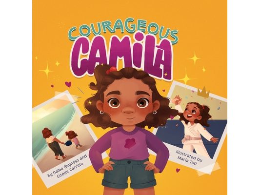 Courageous Camila: A Story about Finding Your Inner Warrior