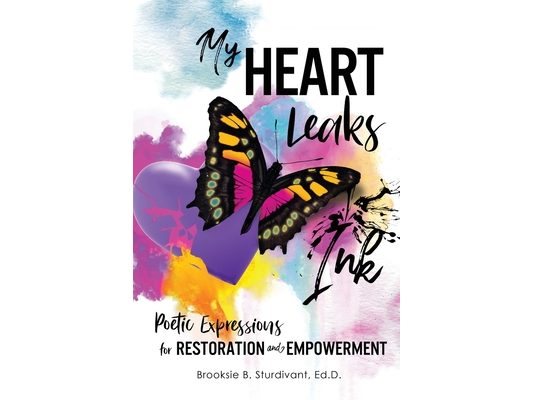 My Heart Leaks Ink: Poetic Expressions for Restoration and Empowerment