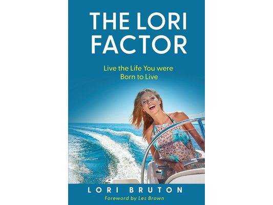 The Lori Factor: Live the Life You were Born to Live