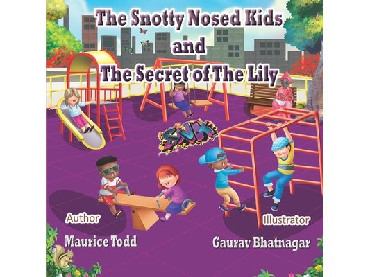 The Snotty Nosed Kids: And The Secret of The Lily