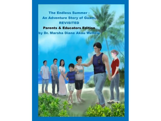 The Endless Summer - An Adventure Story of Guam, REVISITED Parents & Educators Edition: Parents & Educators Edition