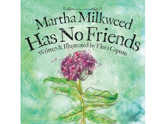 Martha Milkweed Has No Friends