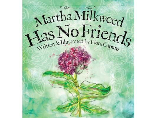 Martha Milkweed Has No Friends