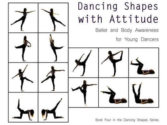 Dancing Shapes with Attitude: Ballet and Body Awareness for Young Dancers