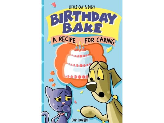 Little Cat & Dog's Birthday Bake: A Recipe for Caring