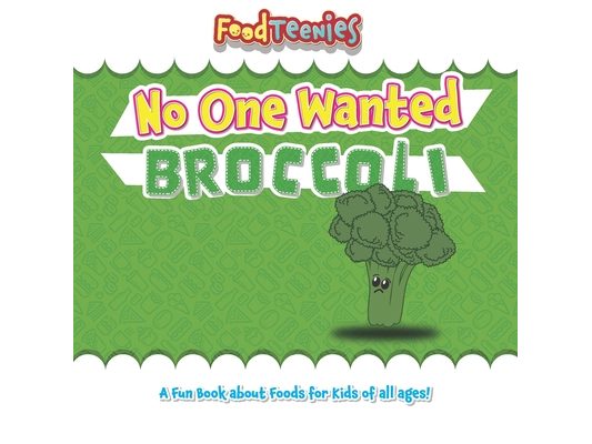 FoodTeenies No One Wanted Broccoli