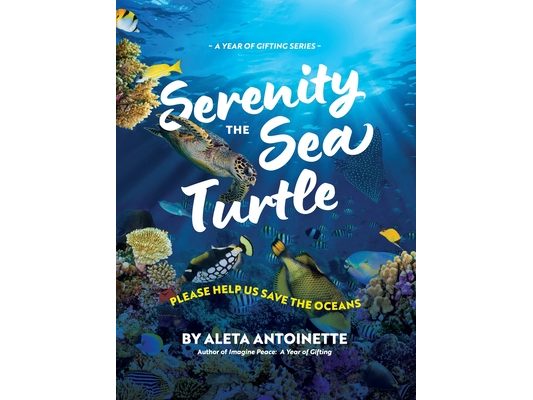 Serenity the Sea Turtle: Please Help Us Save the Oceans