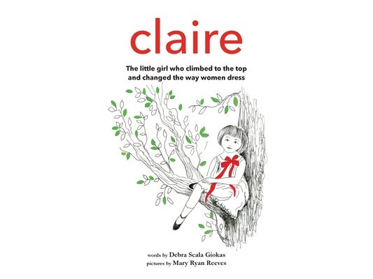 Claire: The little girl who climbed to the top and changed the way women dress