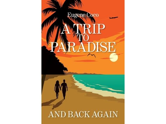 A Trip to Paradise and Back Again