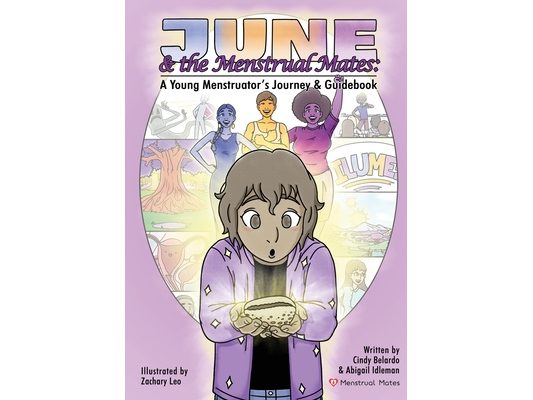 June and the Menstrual Mates: A Young Menstruator's Journey and Guidebook