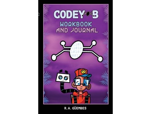 Codey-B's Guide to Self-Care and Tech Learning: Achieve your best self with Codey-B's self-care and tech resources