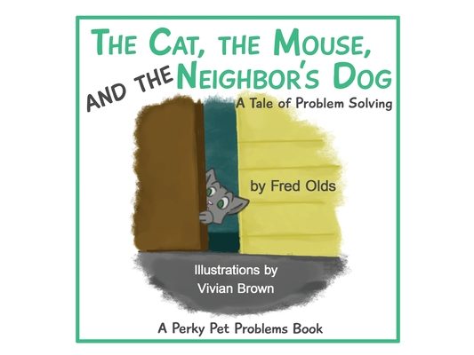 The Cat, the Mouse, and the Neighbor's Dog: A Tale of Problem Solving