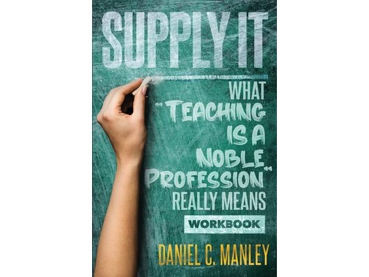 Supply It: What "Teaching Is A Noble Profession" Really Means Workbook