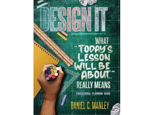 Design It: What "Today's Lesson Will Be About..." Really Means