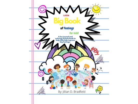 The Little Big Book of Feelings for Kids: A fun journal and activity book to help little kids express big feelings.