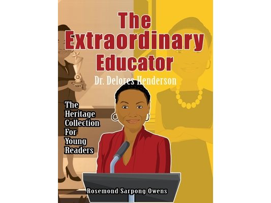 The Extraordinary Educator: Dr. Delores Henderson