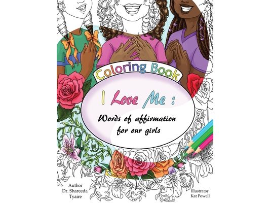 I Love Me Coloring Book: Words of Affirmation for our Girls