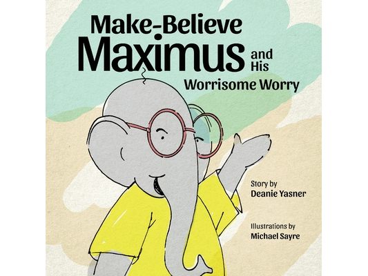 Make-Believe Maximus and His Worrisome