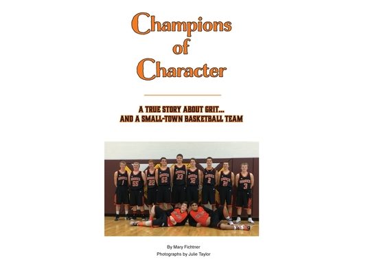 Champions of Character, A True Story About Grit...and a Small Town Basketball Team