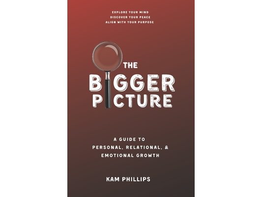 The Bigger Picture: A Guide to Personal, Relational, and Emotional Growth