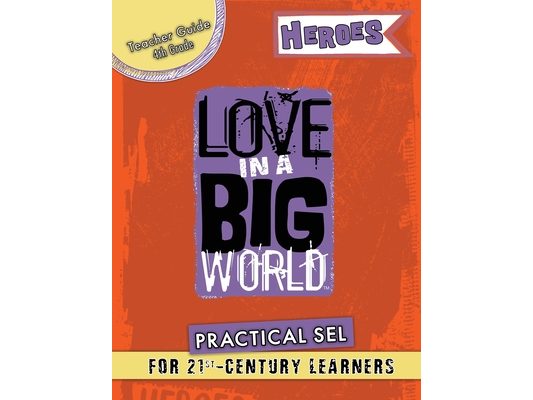 Love In A Big World: Teacher Guide 4th Grade - Heroes Series