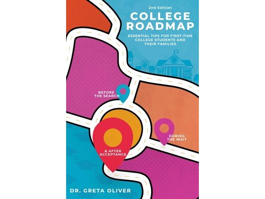 College Roadmap Essential Tips For First-Time College Students and Their Families (Second Edition): Essential Tips For First-Time College Students and