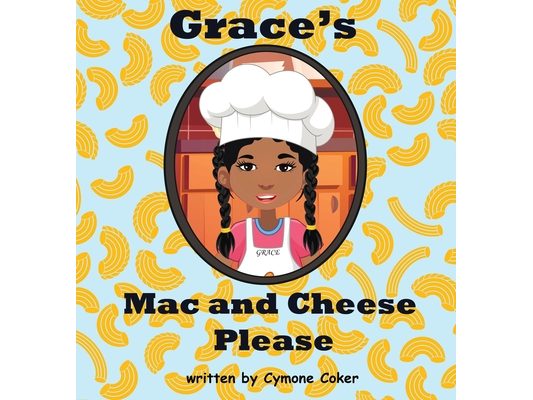 Grace's Mac and Cheese Please: Cooking with Family