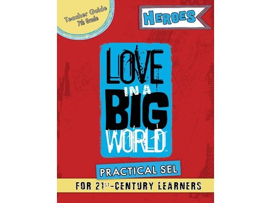 Love In A Big World: Teacher Guide 7th Grade - Heroes Series