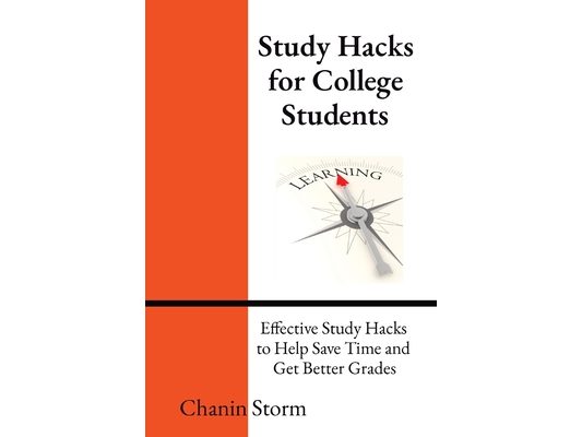 Study Hacks for College Students: Effective Study Hacks to Help Save Time and Get Better Grades
