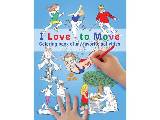 I Love To Move: Coloring Book of My Favorite Activities
